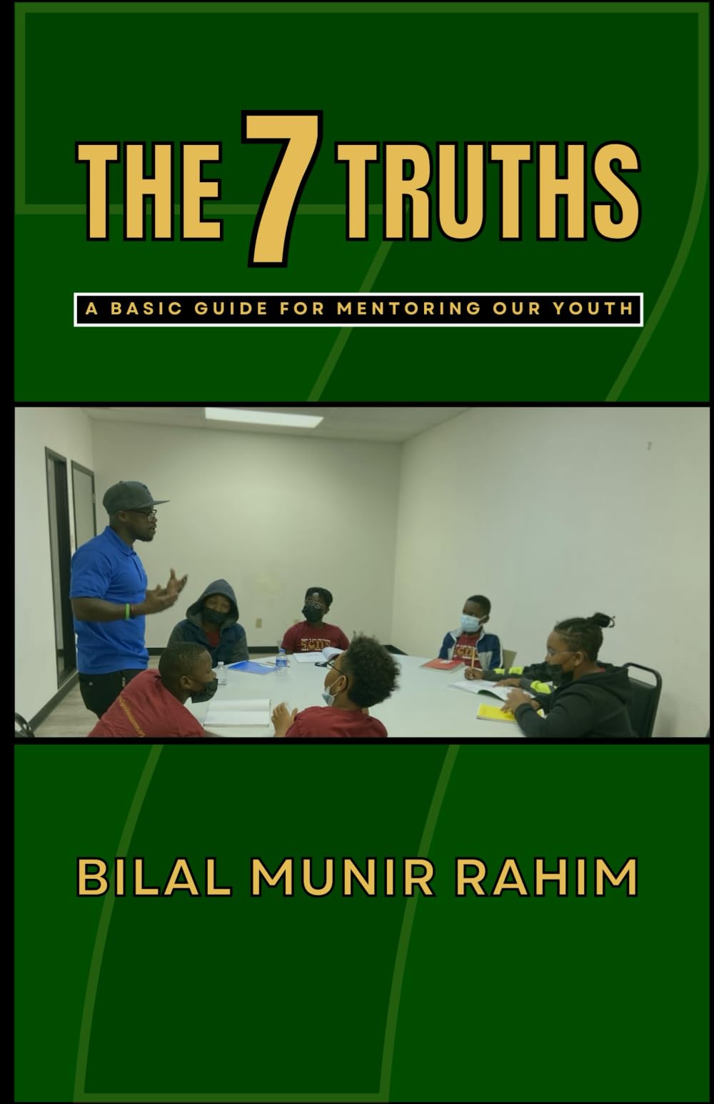The 7 Truths: A Basic Guide for Mentoring Our Youth