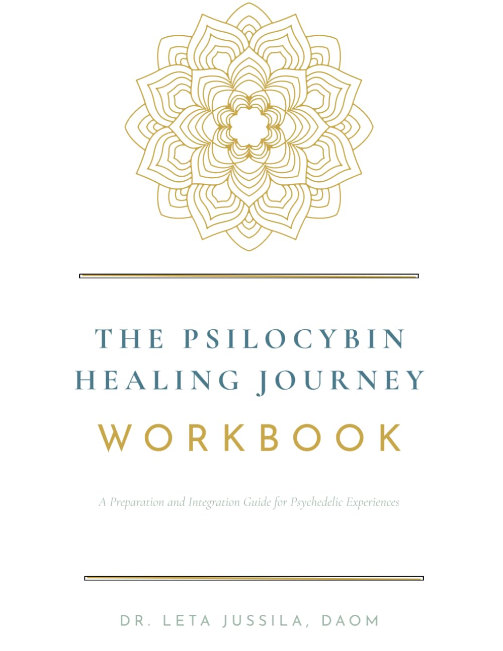 The Psilocybin Healing Journey Workbook: A Preparation and Integration Guide for Legal Psychedelic Experiences (Dr. LeTa Psychedelic Series)