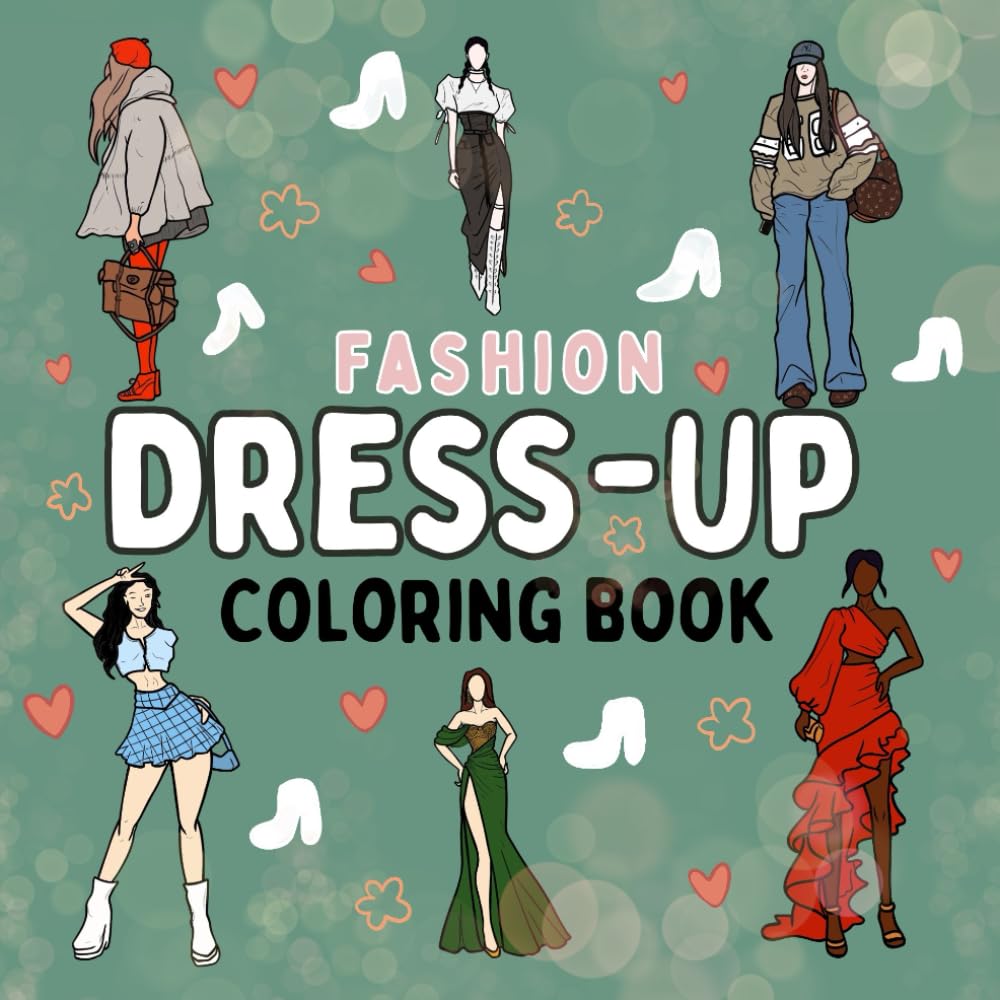 Fashion Dress-Up Coloring Book: Cute & Easy Coloring Book For Adults & Teen Fashionistas Suitable For All Age Group