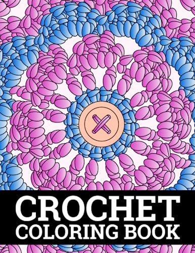 Crochet Coloring Book For Adults: An Adult Coloring Book with Easy and Relieving Crochet Patterns Coloring Pages Prints for Crochet Lovers image 2