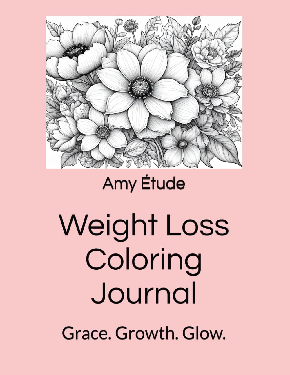 Weight Loss Coloring Journal: Grace. Growth. Glow.
