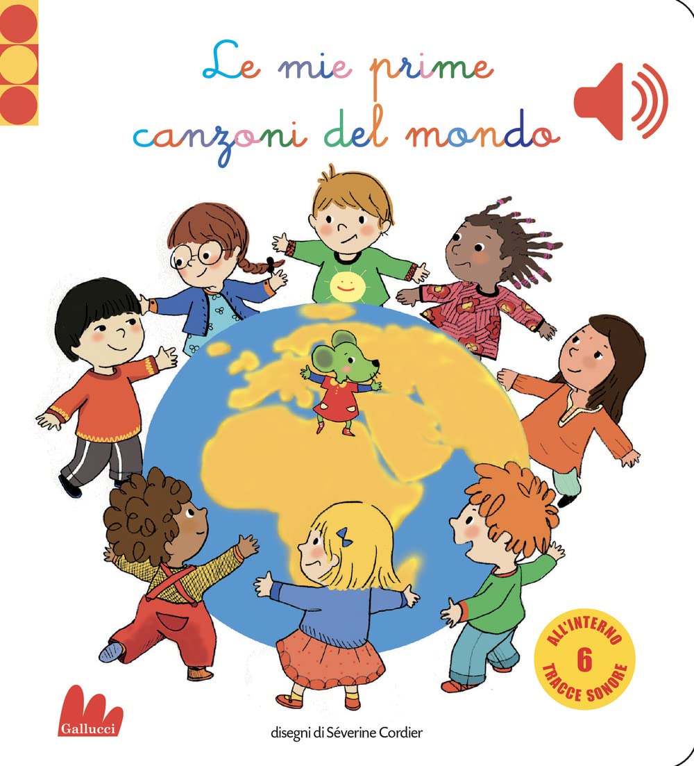 Le mie prime canzoni del mondo. Libro sonoro