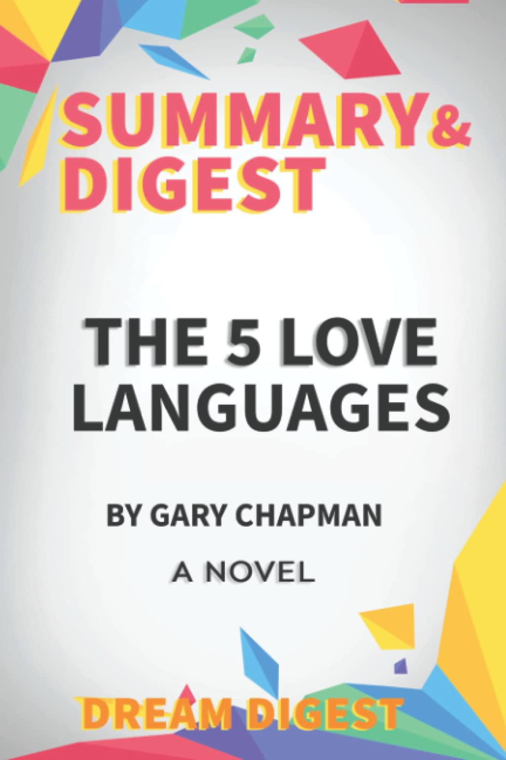 Summary & Digest to The 5 Love Languages by Gary Chapman
