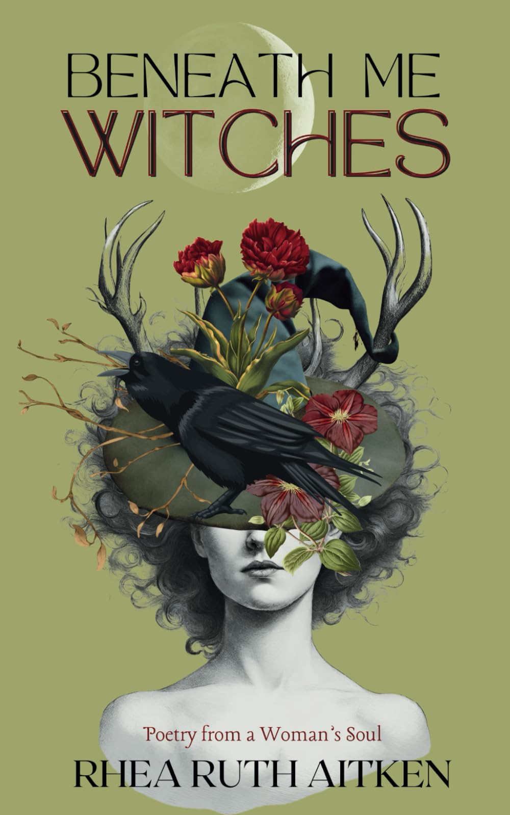 Beneath Me Witches: Poetry from a Woman's Soul