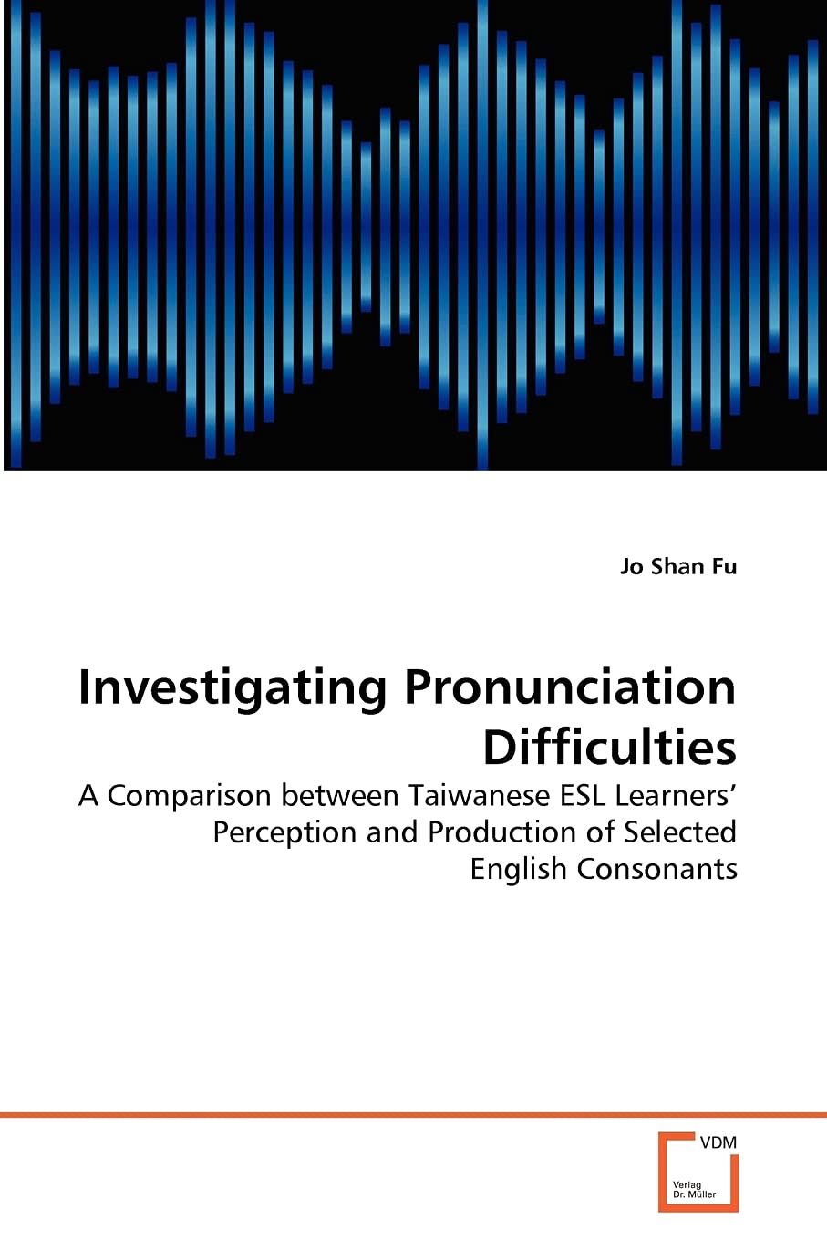 Investigating Pronunciation Difficulties: A Comparison between Taiwanese ESL Learners' Perception and Production of Selected English Consonants