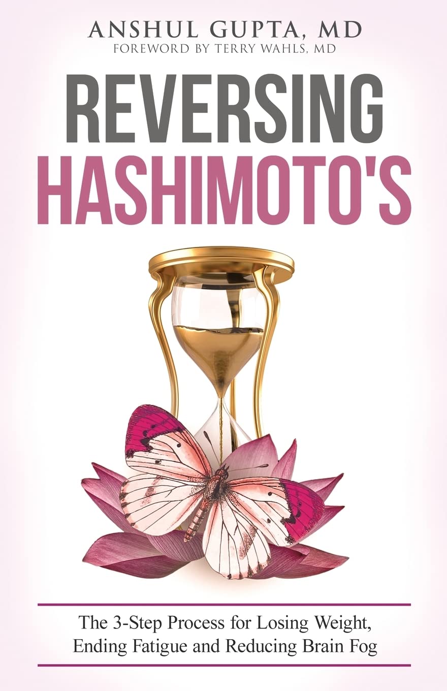 Reversing Hashimoto's: A 3-Step Process for Losing Weight, Ending Fatigue and Reducing Brain Fog