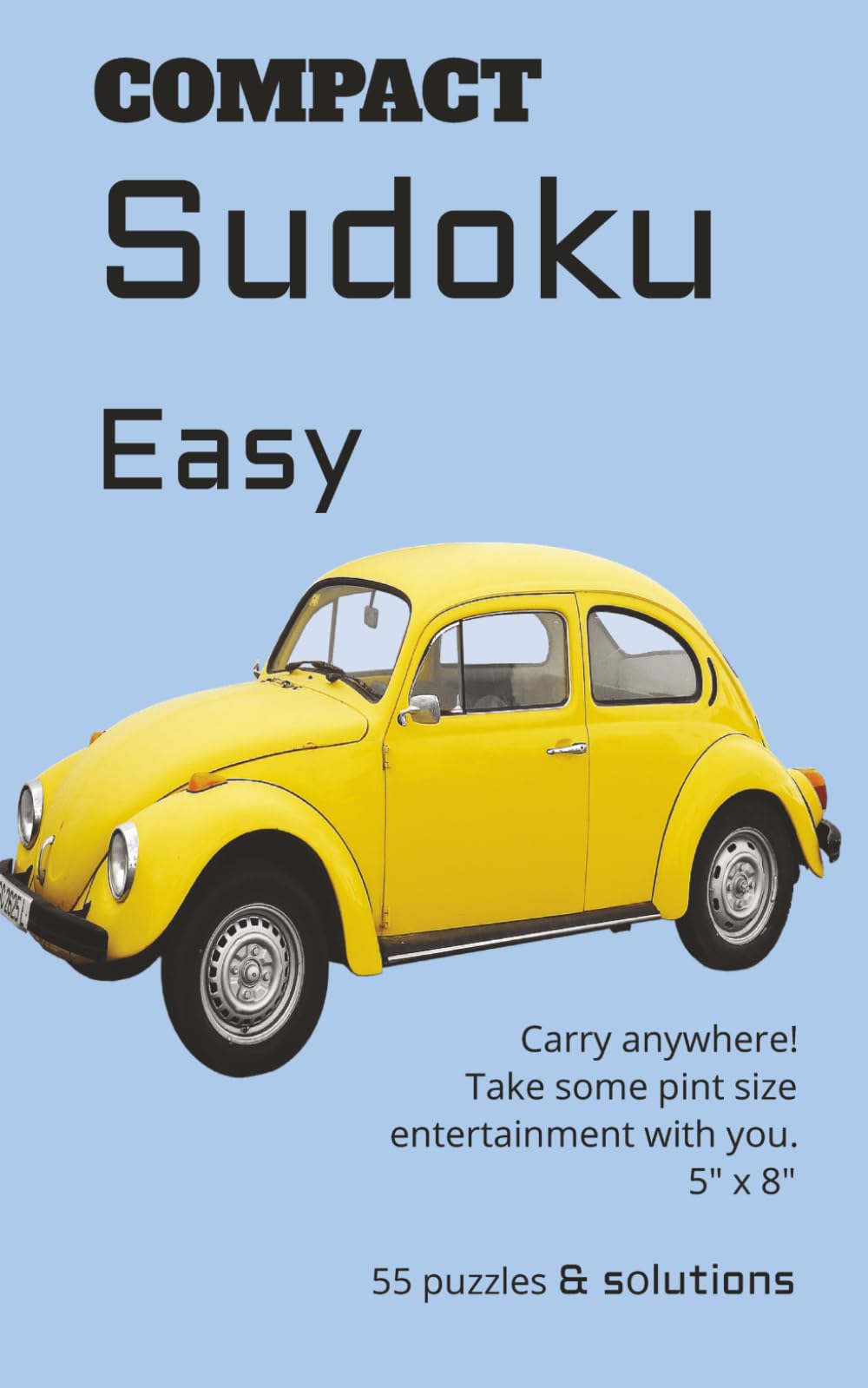 Easy Compact Sudoku: Carry Anywhere! | Take some pint size entertainment with you. | 5" x8" | 55 puzzles & solutions | Excellent gift for Sudoku Beginners, Adults, Seniors, Teens