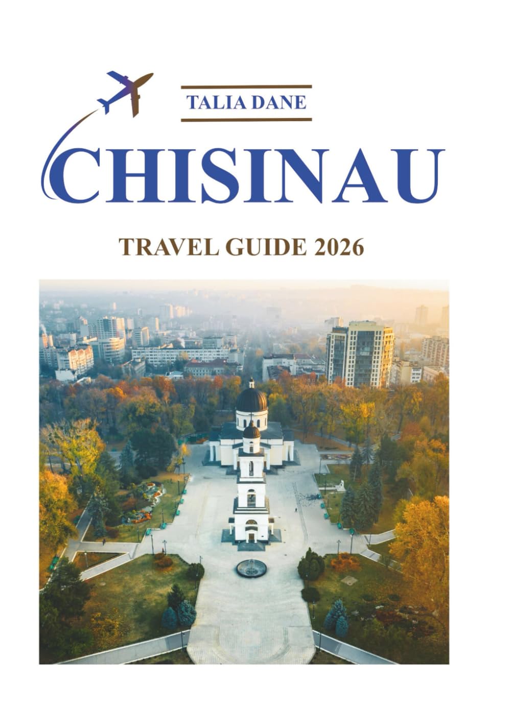 Chisinau Travel Guide 2026: Insider Tips, Food, Culture