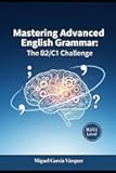 MASTERING ADVANCED ENGLISH GRAMMAR B2 to C1! (2025)