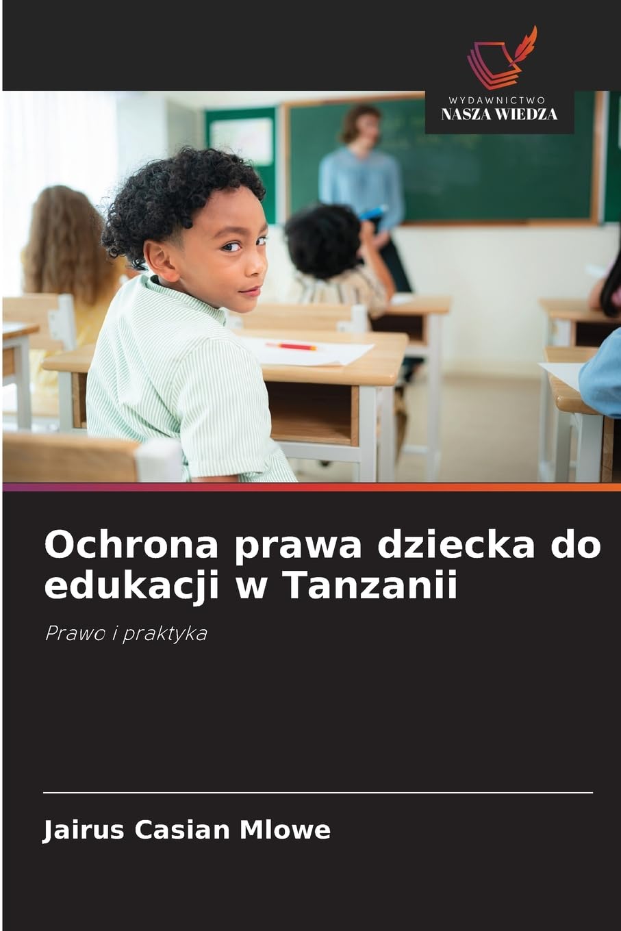 Ochrona prawa dziecka do edukacji w Tanzanii: Prawo i praktyka