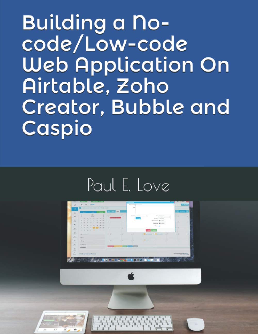 Building a No-code/Low-code Web Application On Airtable, Zoho Creator, Bubble and Caspio