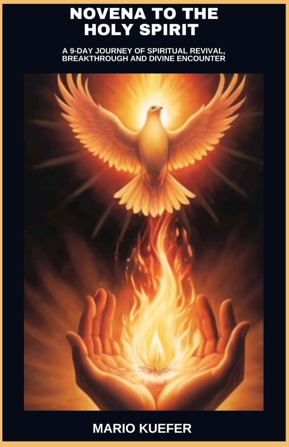 NOVENA TO THE HOLY SPIRIT: A 9-DAY JOURNEY OF SPIRITUAL REVIVAL, BREAKTHROUGH AND DIVINE ENCOUNTER