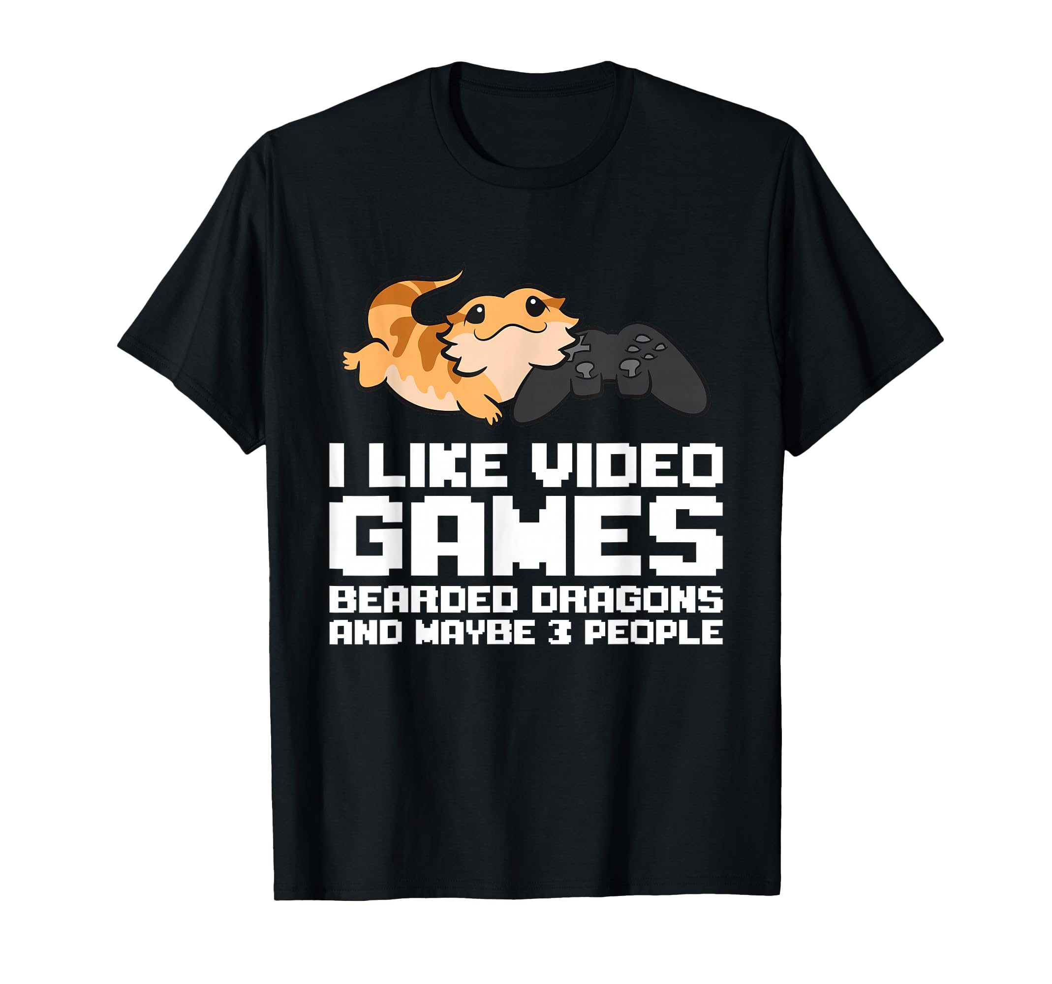 I Like Video Games Bearded Dragons and Maybe 3 People T-Shirt