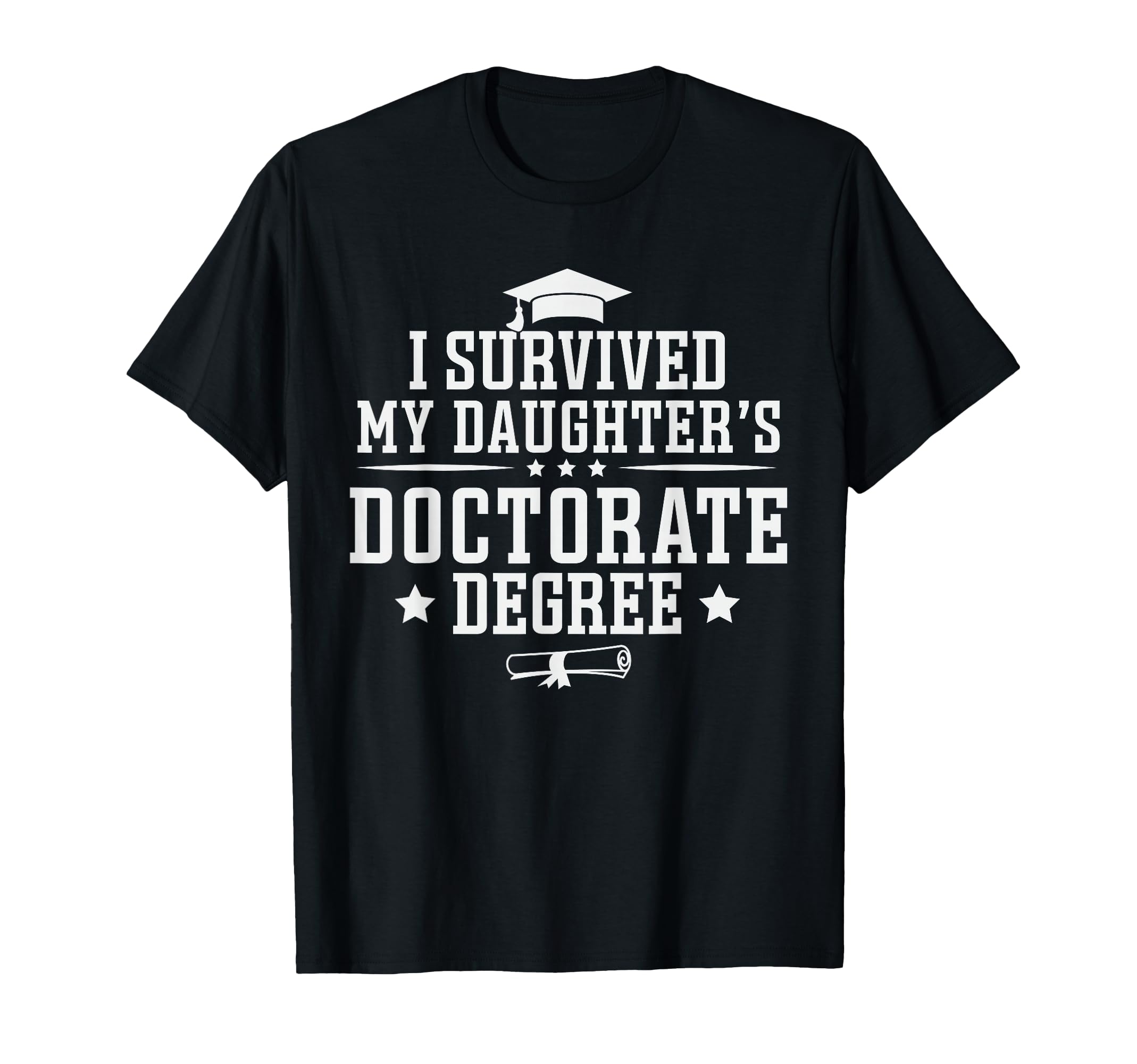 I Survived My Daughter's Doctorate Degree Proud Mom Dad T-Shirt