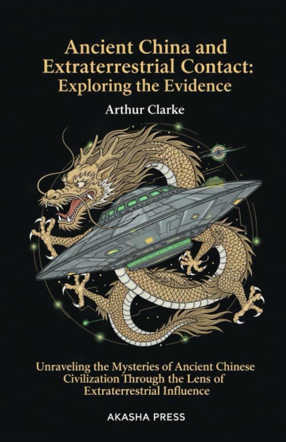 Ancient China and Extraterrestrial Contact: Exploring the Evidence: Unraveling the Mysteries of Ancient Chinese Civilization Through the Lens of Extraterrestrial Influence