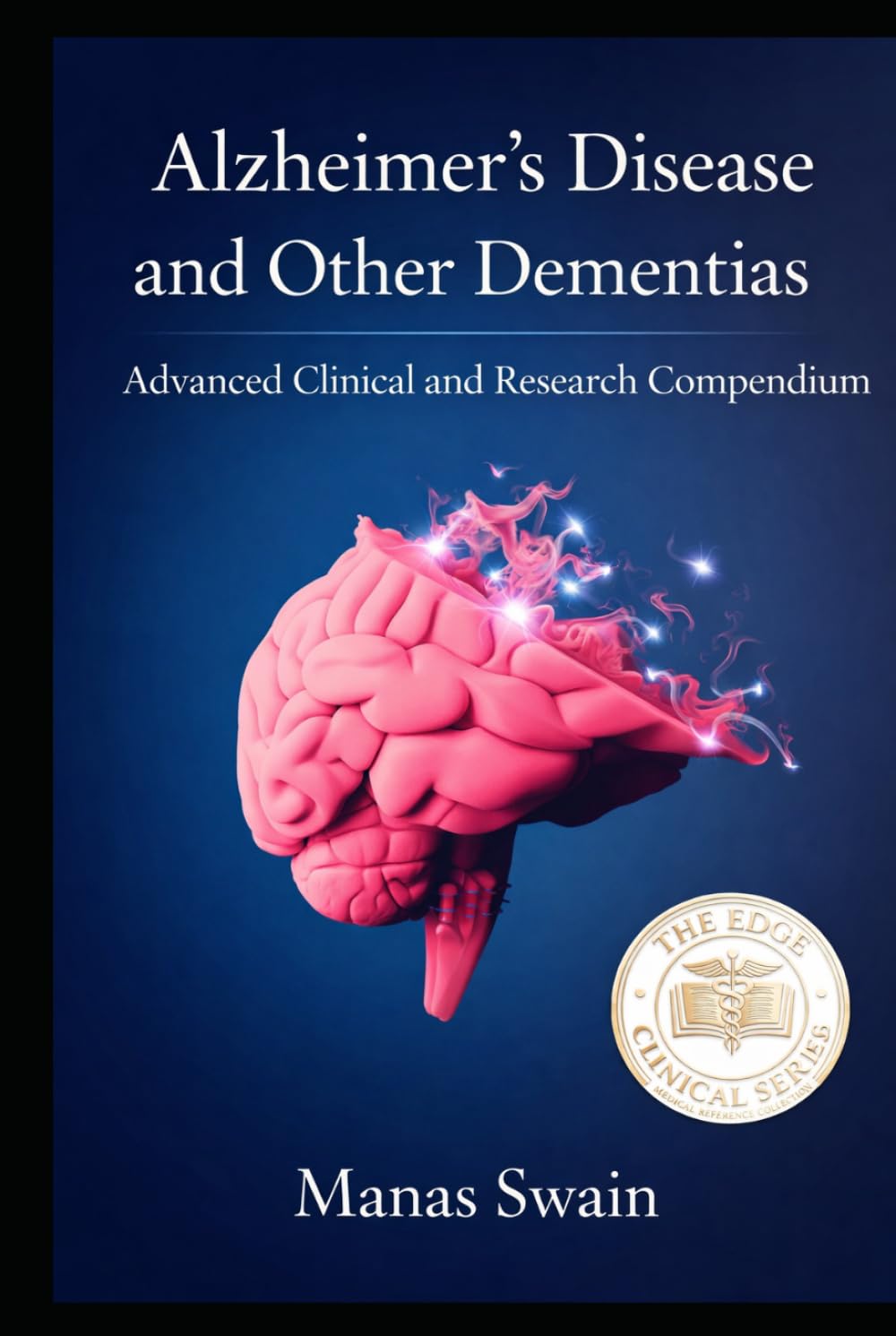 Alzheimer’s Disease and Other Dementias: Advanced Clinical and Research Compendium