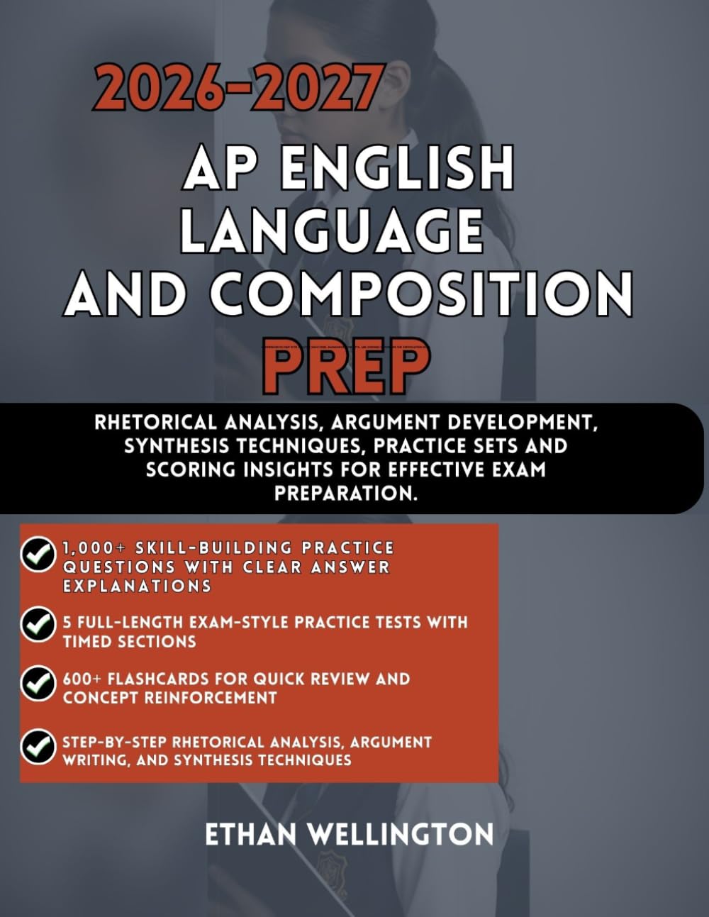 2026-2027 AP ENGLISH LANGUAGE AND COMPOSITION PREP: Rhetorical Analysis Argument Development Synthesis Techniques Practice Sets and Scoring Insights for Effective Exam Preparation