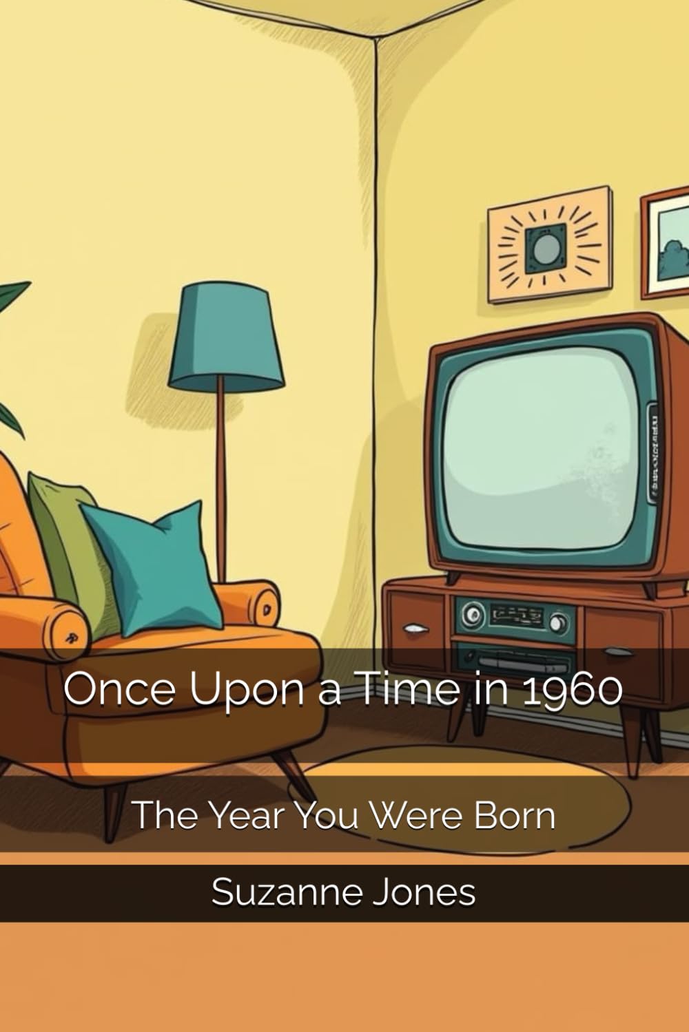 Once Upon a Time in 1960: The Year You Were Born