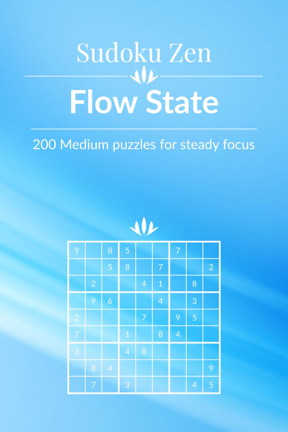 Sudoku Zen: Flow State - 200 Medium Puzzles for Steady Focus