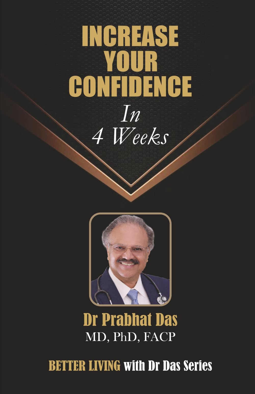 INCREASE YOUR CONFIDENCE IN 4 WEEKS (Better Living with Dr Das)