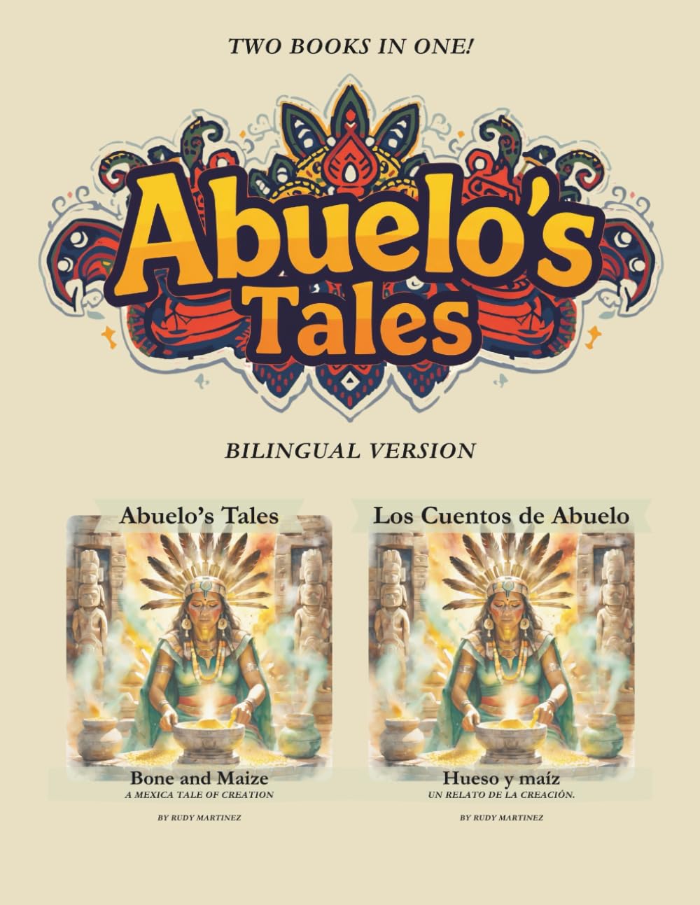 Abuelo's Tales: Bone and Maize / Hueso y Maiz Bilingual Edition! (Abuelo's Tales / Los Cuentos de Abuelo)