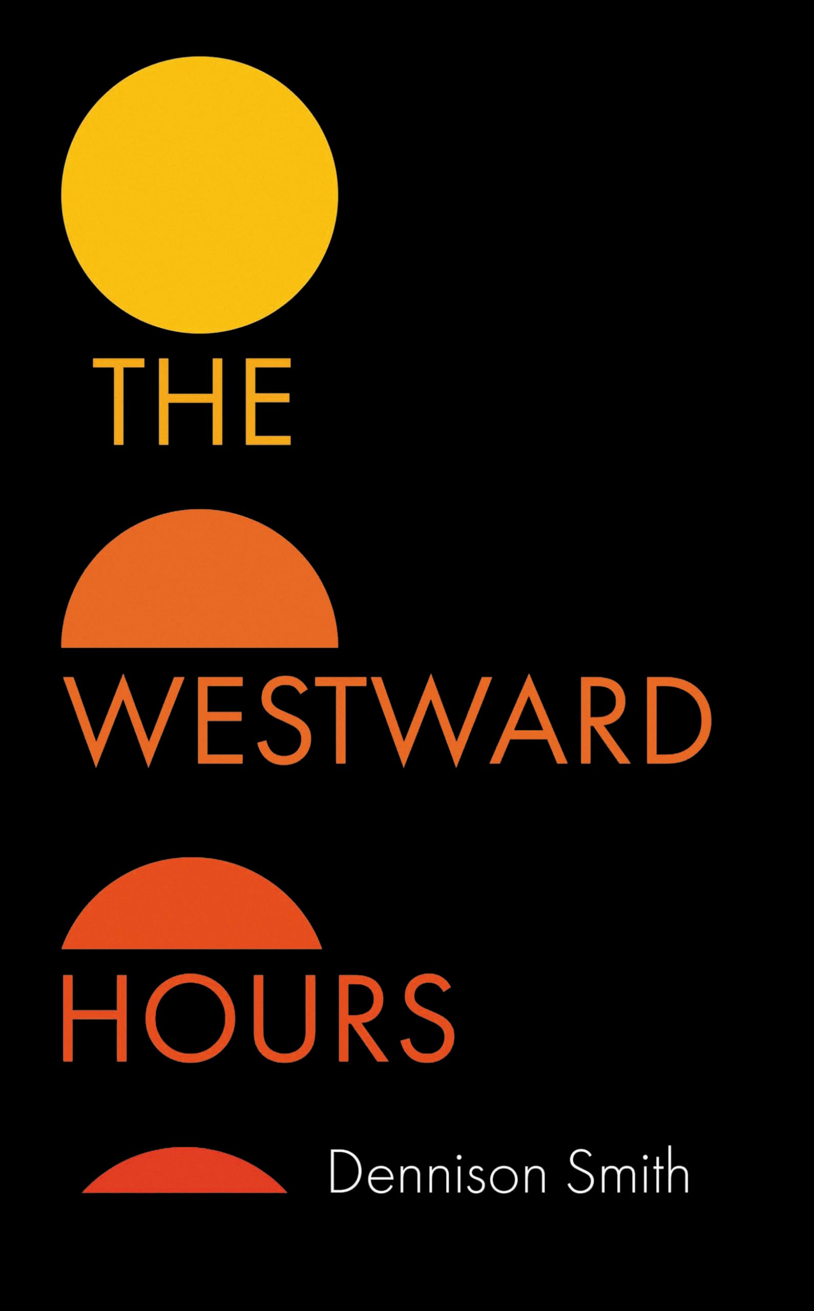 Westward Hours by Dennison Smith (Hardback Book)