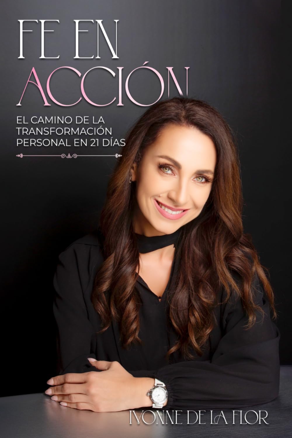 FE EN ACCIÓN: El Camino de la Transformación Personal en 21 Días