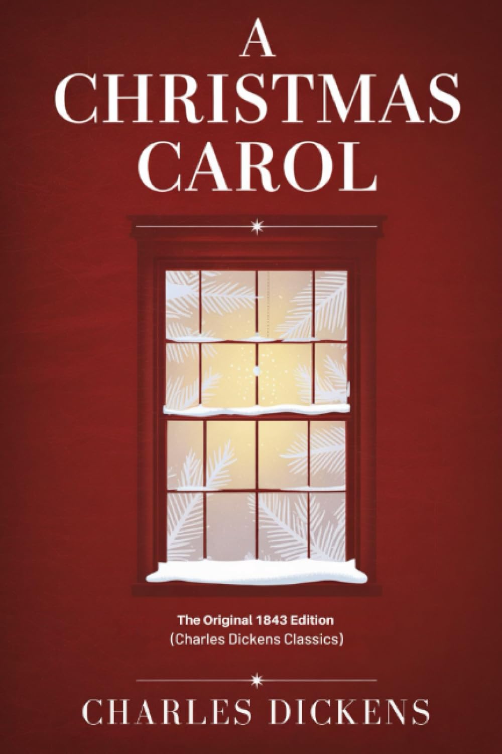A Christmas Carol: The Original 1843 Edition (Charles Dickens Classics)