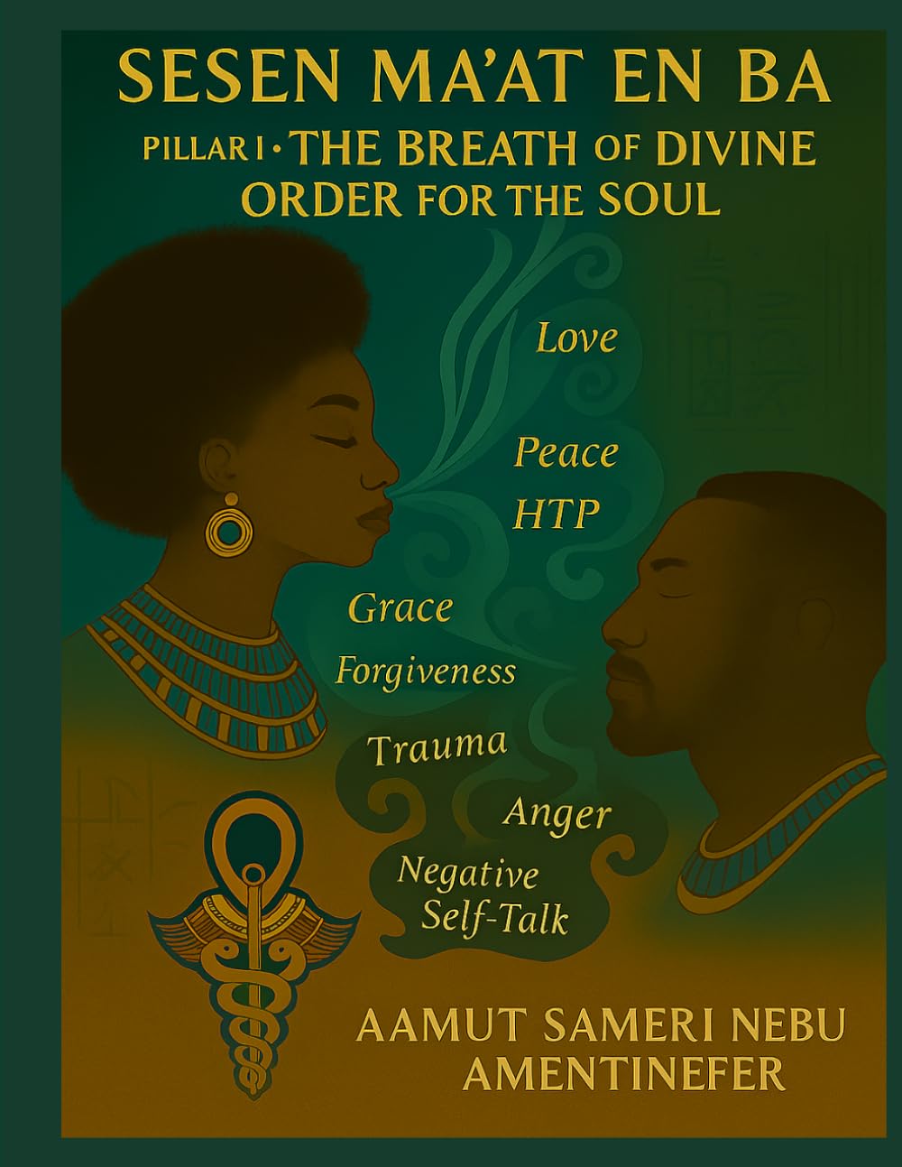 Sesen Ma'at en Ba: Pillar I: The Breath of Divine Order for the Soul