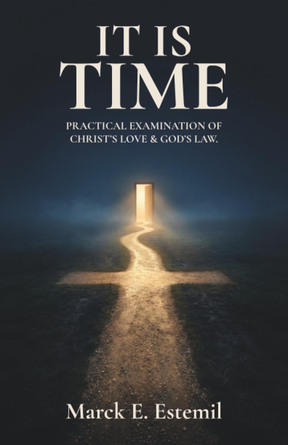 It Is Time: Practical examination of Christ's love & God's law.