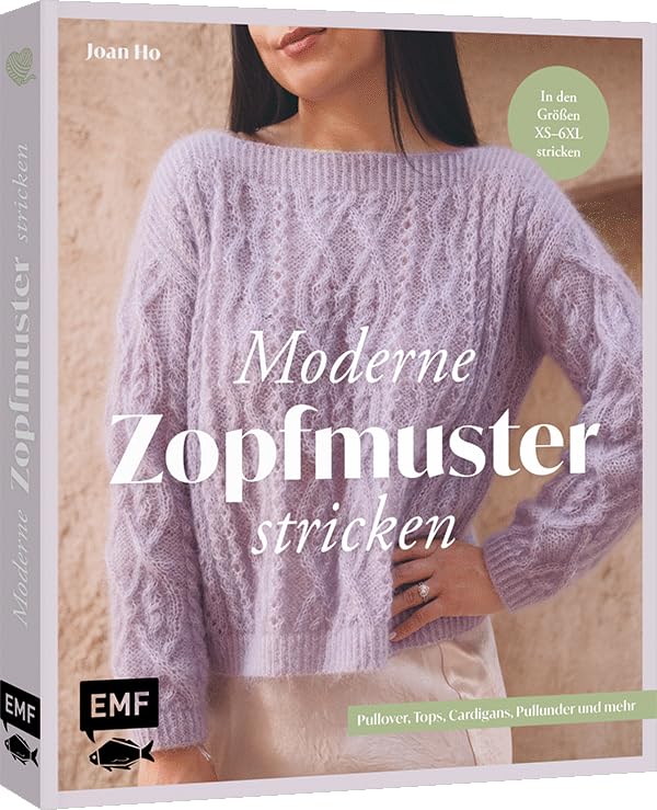 Moderne Zopfmuster stricken: Pullover, Tops, Cardigans, Pullunder und mehr in den Größen XS–6XL stricken