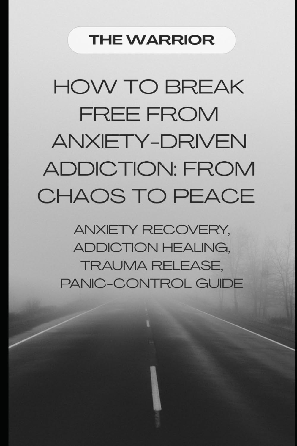 How to Break Free From Anxiety-Driven Addiction: From Chaos to Peace: Anxiety Recovery, Addiction Healing, Trauma Release, Panic-Control Guide