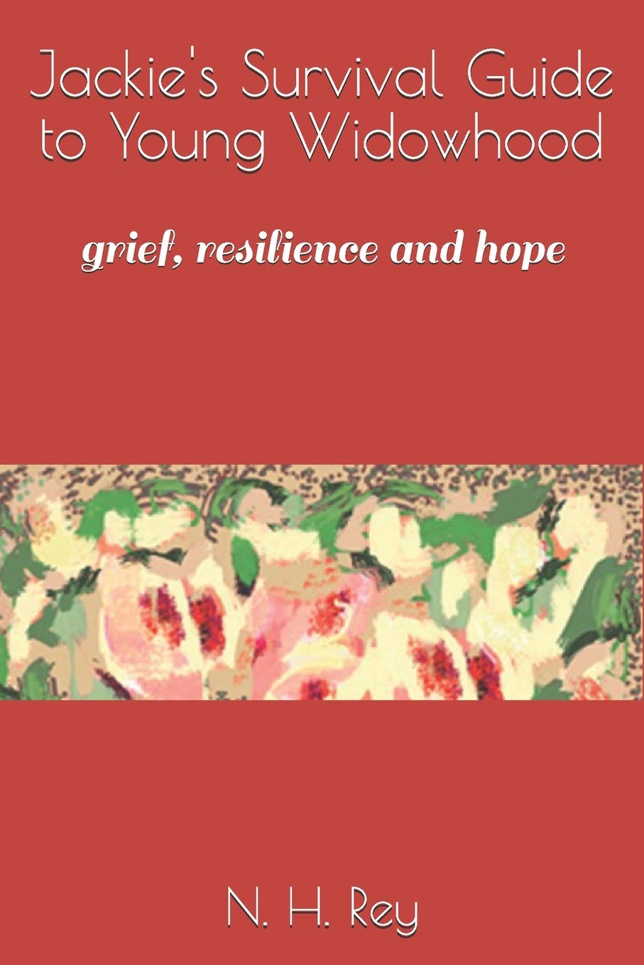 Jackie's Survival Guide to Young Widowhood: grief, resilience and hope