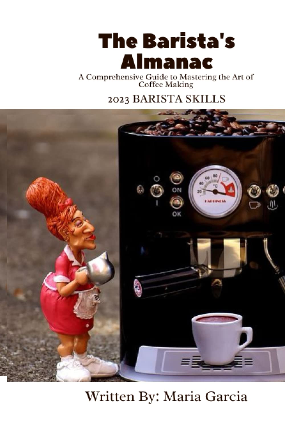 The Barista's Almanac: A Comprehensive Guide to Mastering the Art of Coffee Making