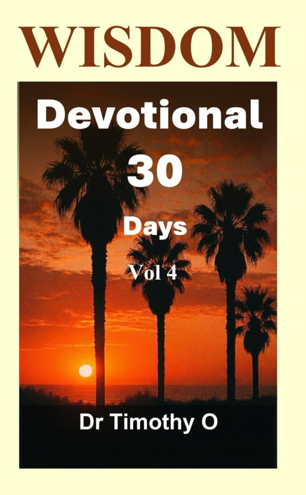 Wisdom Devotional 30 Days Vol 4: Wisdom Devotional Series (Timeless Wisdom)