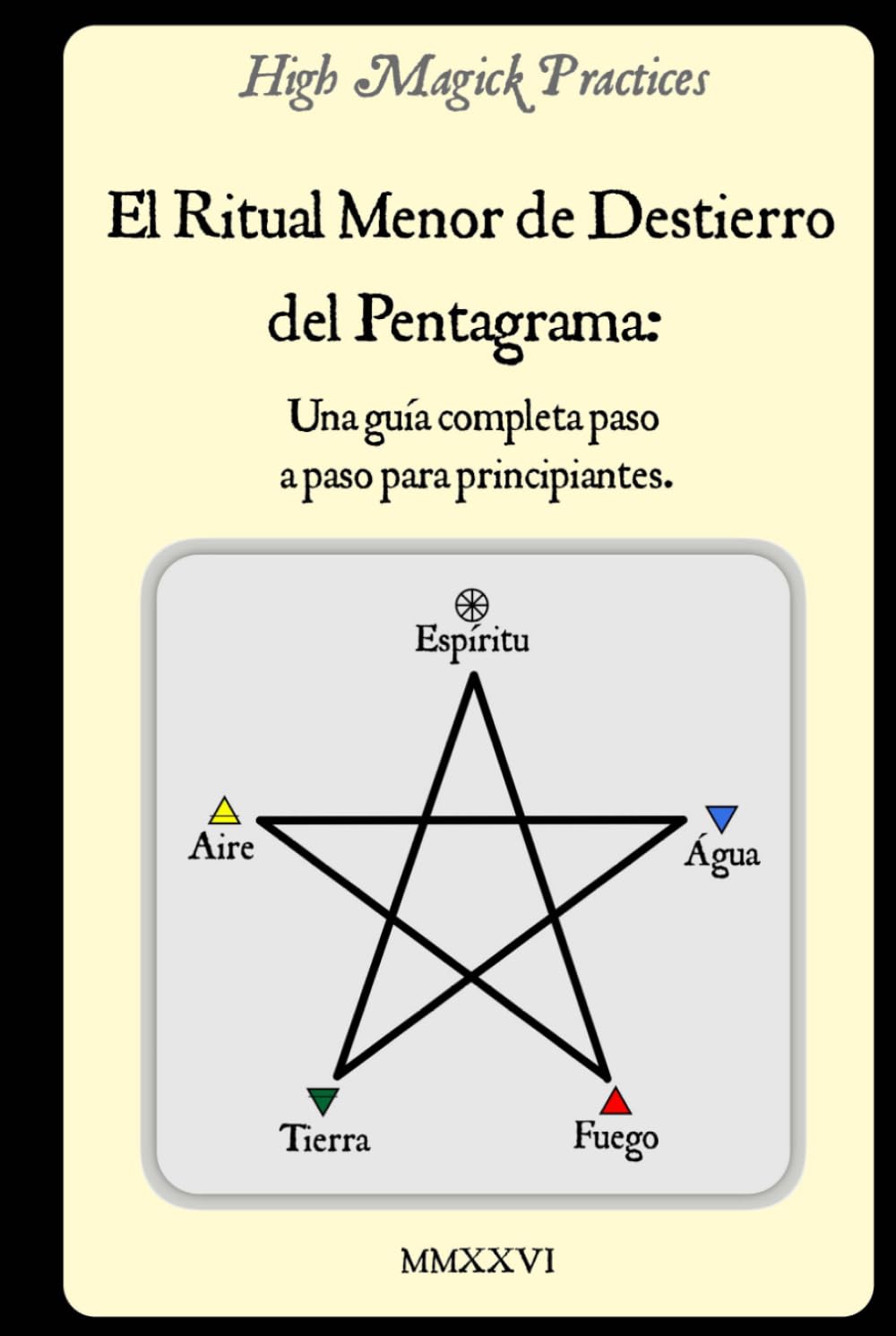 High Magick Practices - El Ritual Menor de Destierro del Pentagrama: Una Guía Completa Paso a Paso para Principiantes. El Ritual que Todo Mago Debe ... a paso con fotografías mostrando cada gesto.