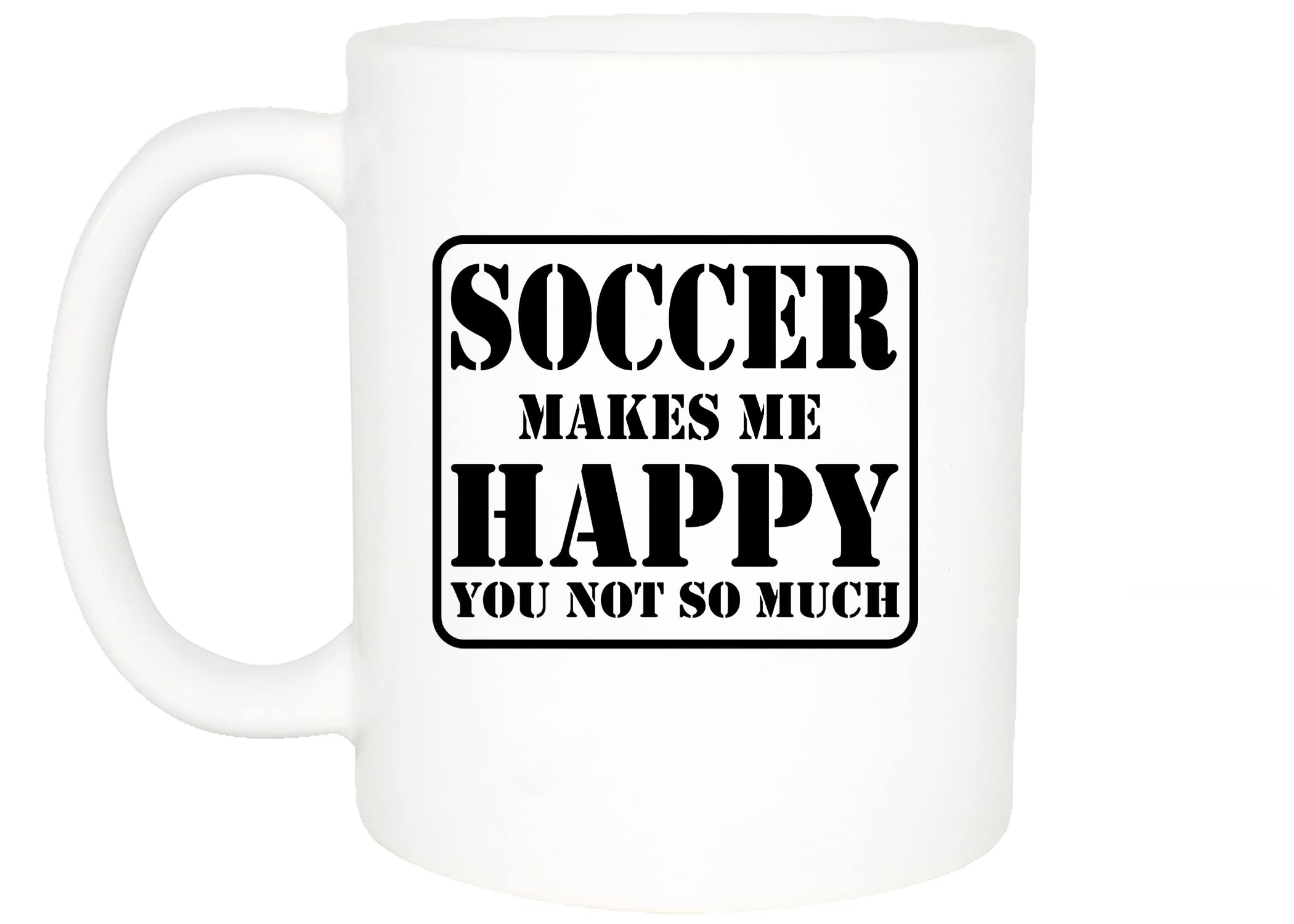 Rogue River Tactical Best Funny Coffee Mug Soccer Makes Me Happy You Not So Much Novelty Cup Great Gift For Men Soccer Player or Fan