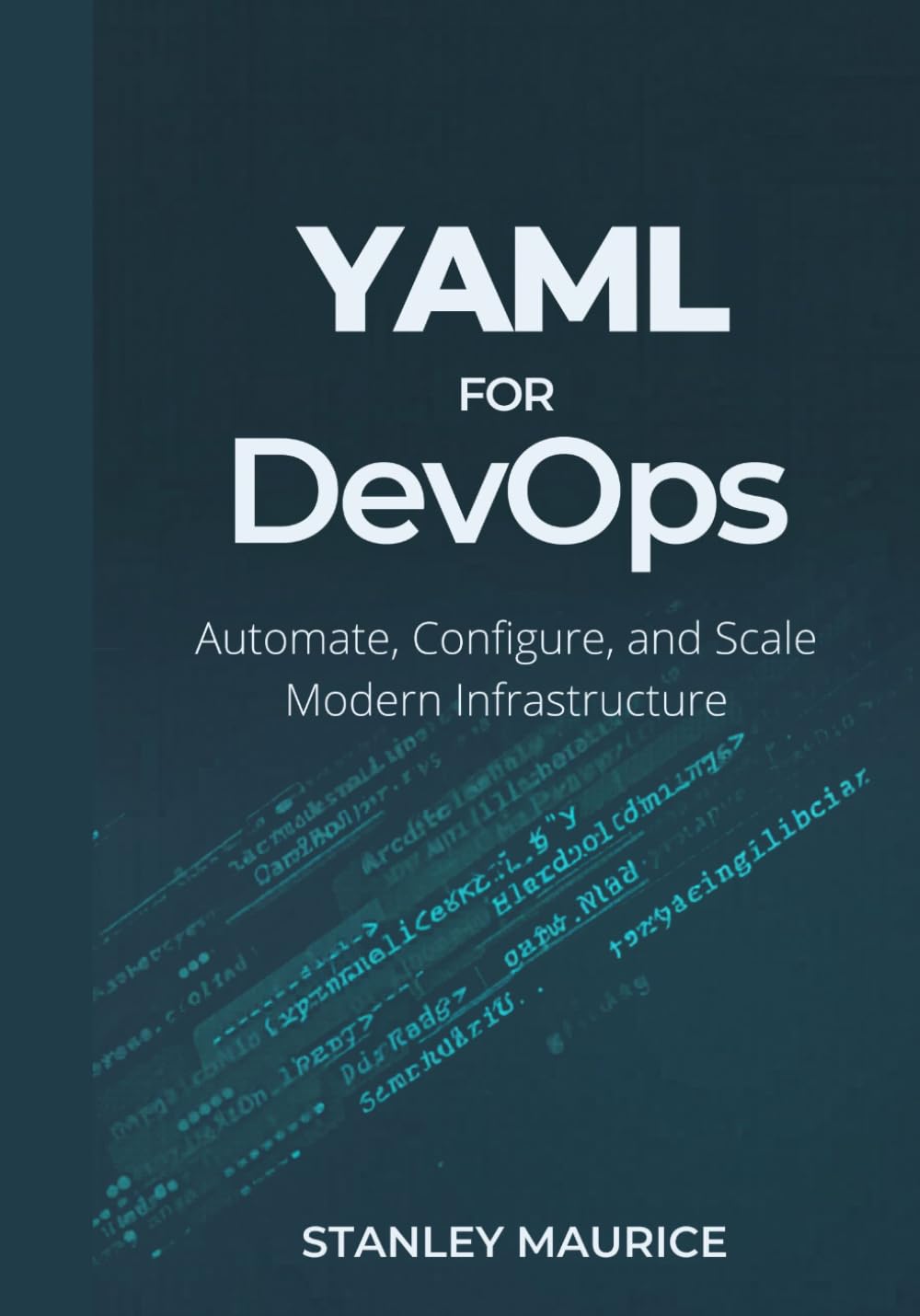 YAML for DevOps: Automate, Configure, and Scale Modern Infrastructure