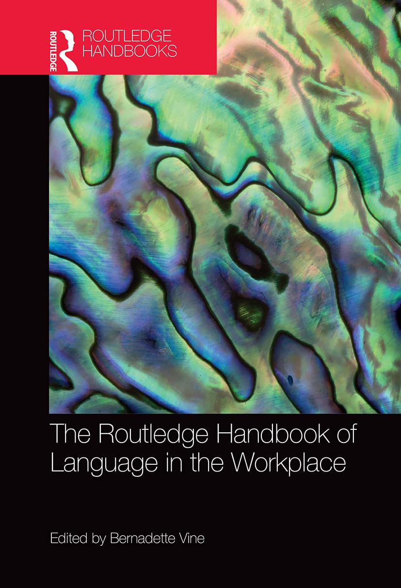 The Routledge Handbook of Language in the Workplace (Routledge Handbooks in Applied Linguistics)