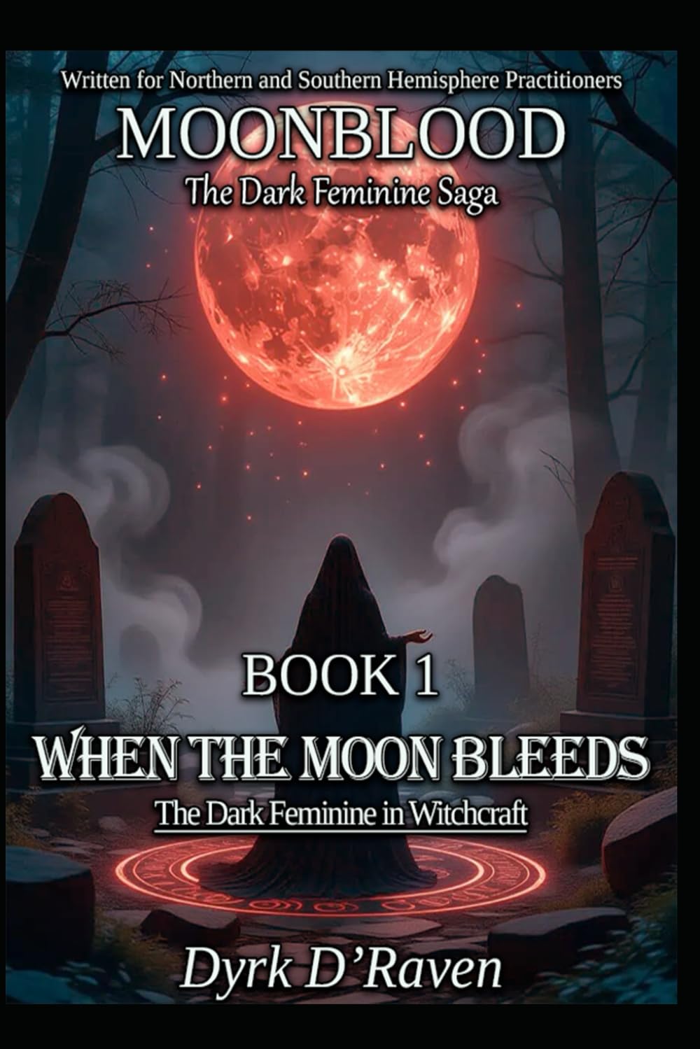 Book 1 : When the Moon Bleeds: The Dark Feminine in Witchcraft (MOONBLOOD: The Dark Feminine Saga)