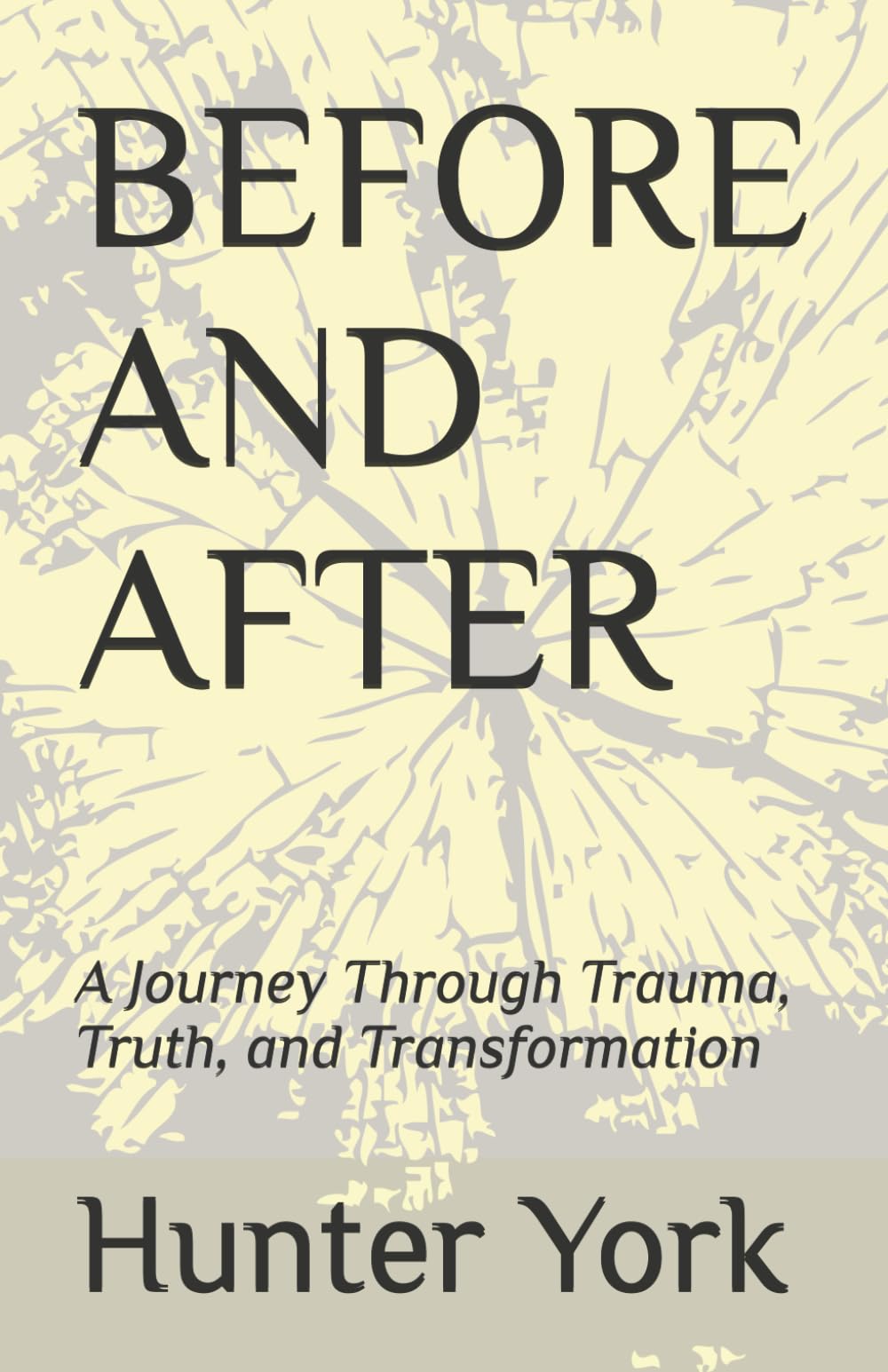BEFORE AND AFTER: A Journey Through Trauma, Truth, and Transformation