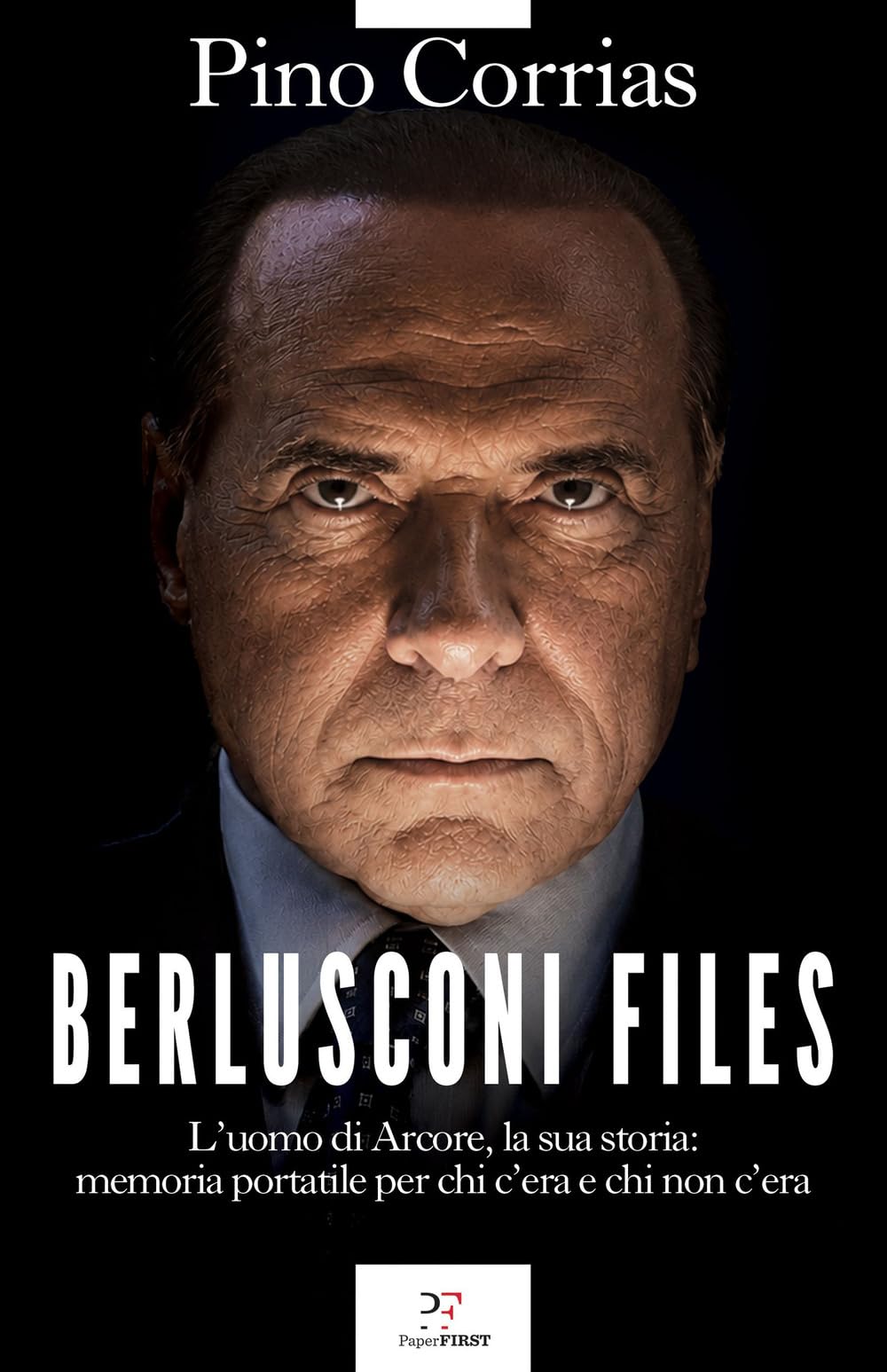Berlusconi files. L'uomo di Arcore la sua storia: memoria portatile per chi c'era e chi non c'era