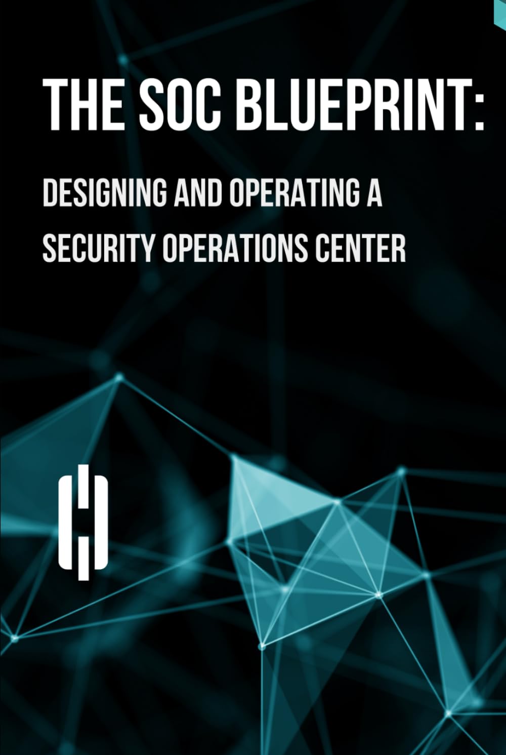 The SOC Blueprint: Designing and Operating a Security Operations Center
