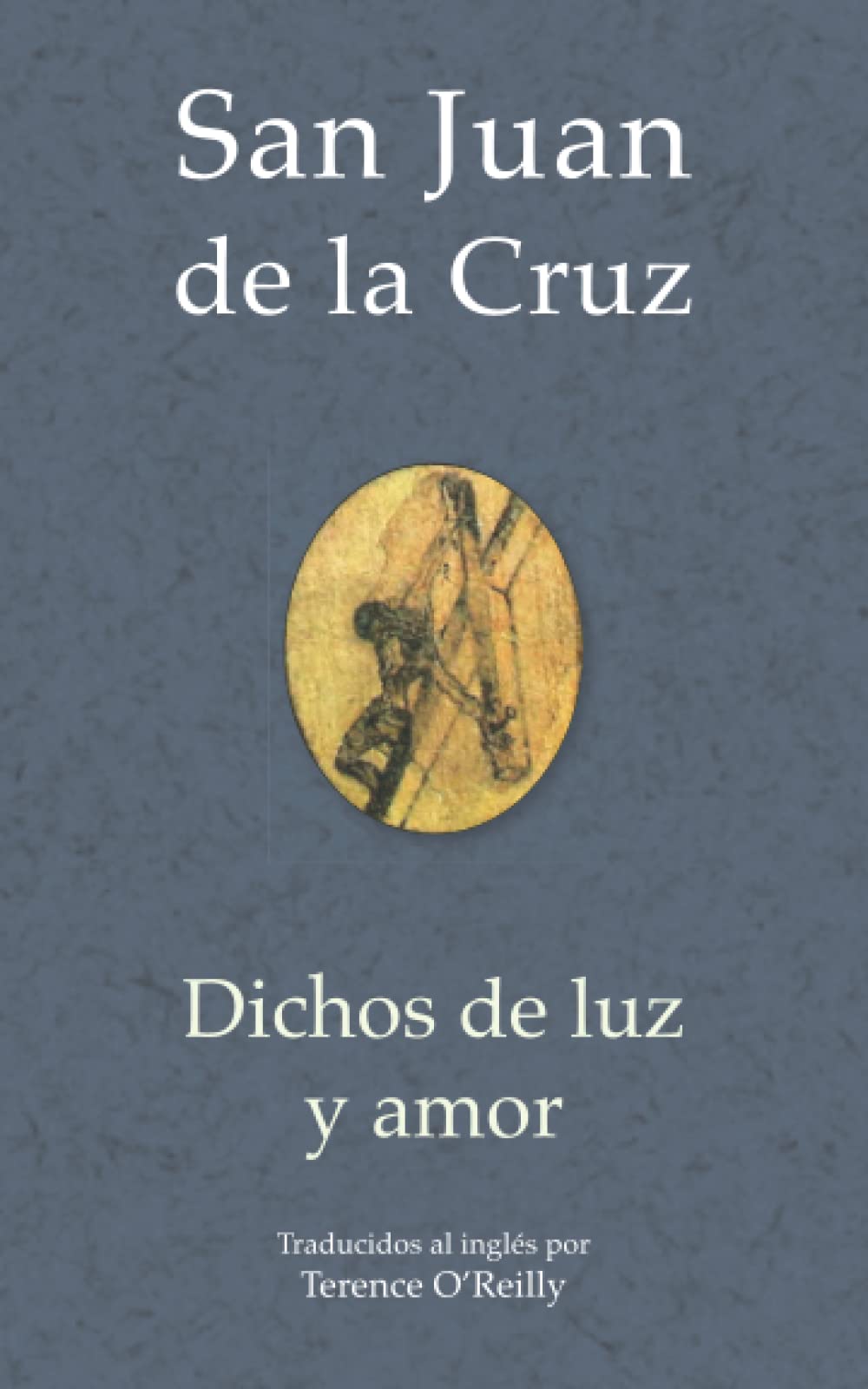 San Juan de la Cruz: Dichos de luz y amor (Saint John of the Cross: meditative works)