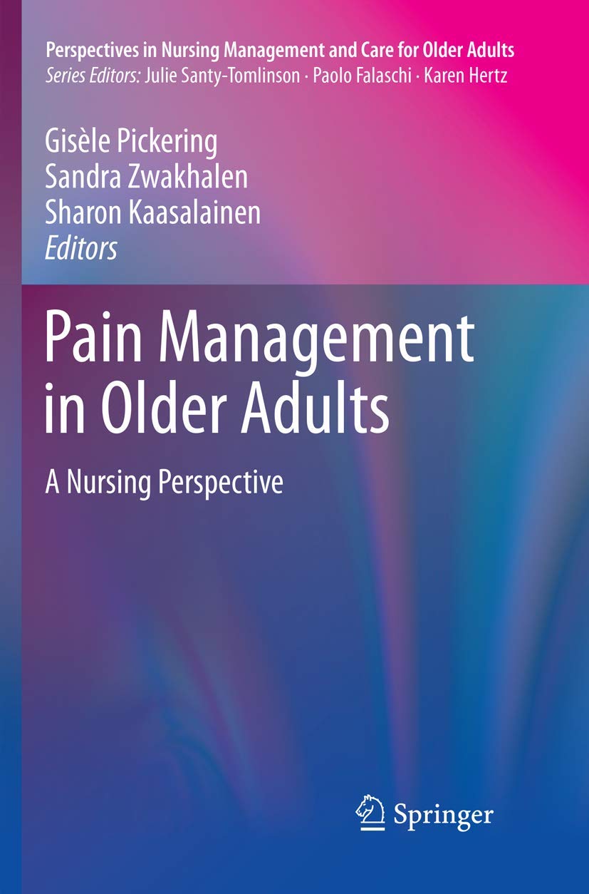 Pain Management in Older Adults: A Nursing Perspective (Perspectives in Nursing Management and Care for Older Adults)