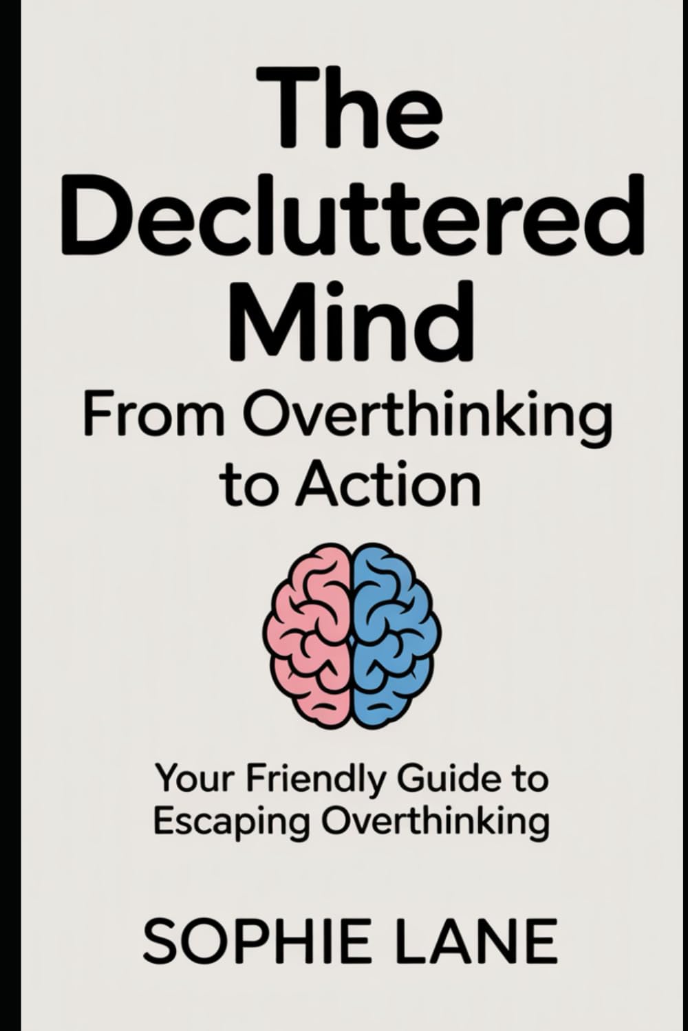 The Decluttered Mind: From Overthinking to Action