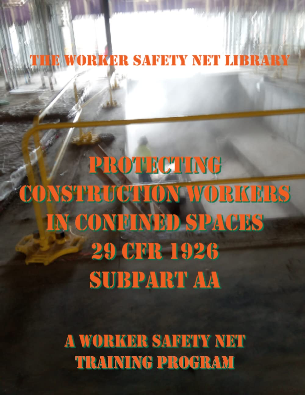 Buy Protecting Construction Workers in Confined Spaces A Worker Safety