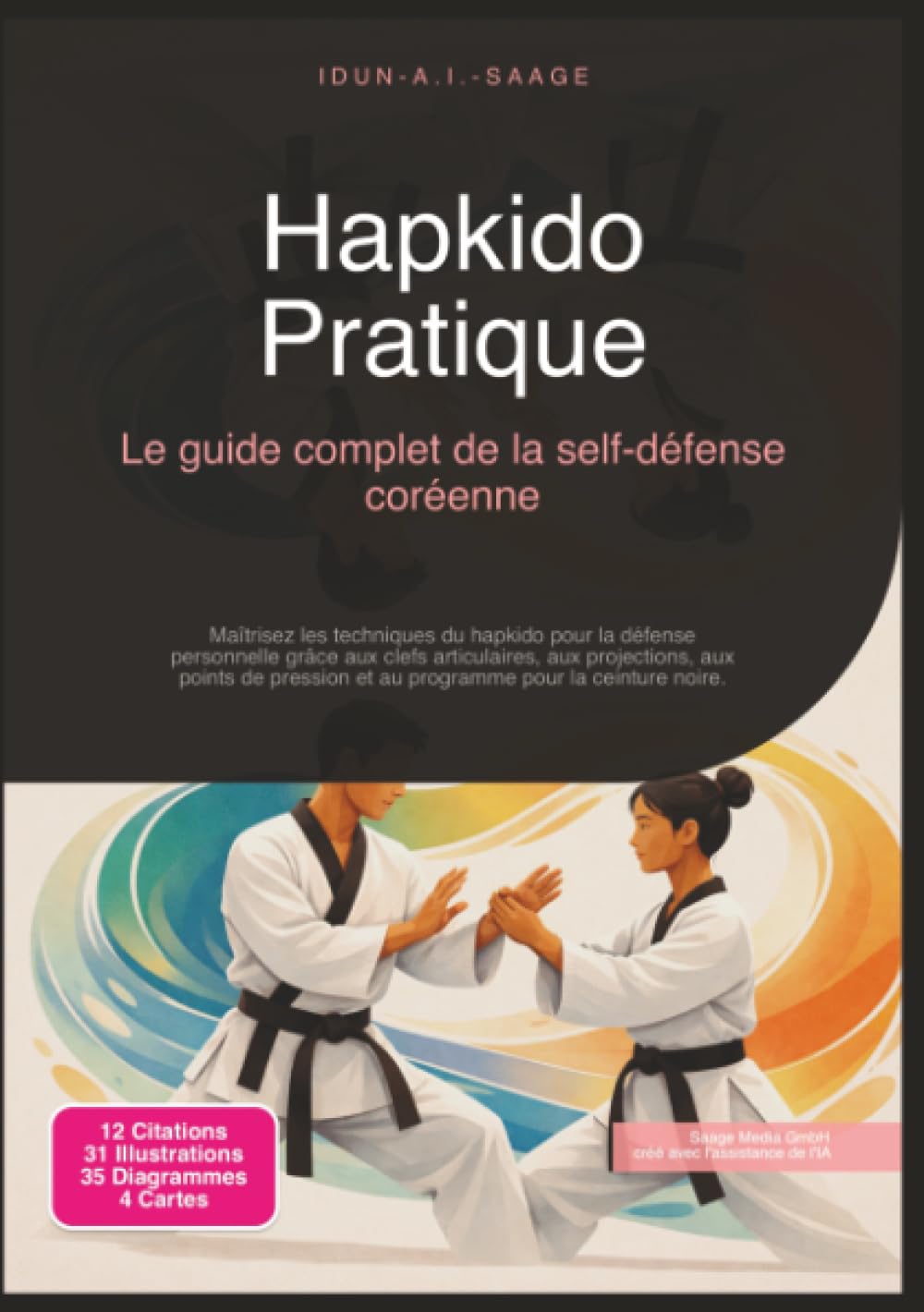 Hapkido Pratique: Le guide complet de la self-défense coréenne (Arts martiaux)