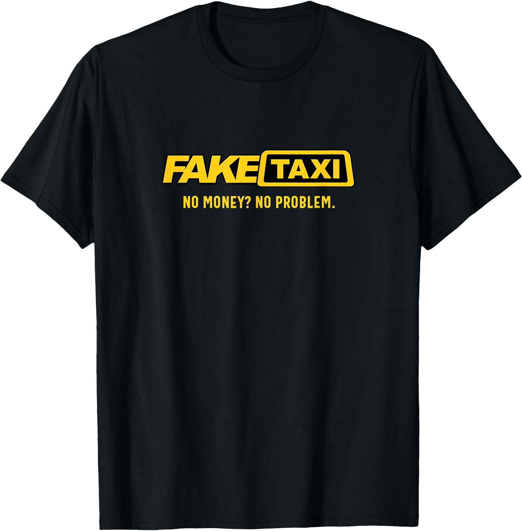 Fake Taxi - No Money No Problem - Taxi Driver Gift T-Shirt