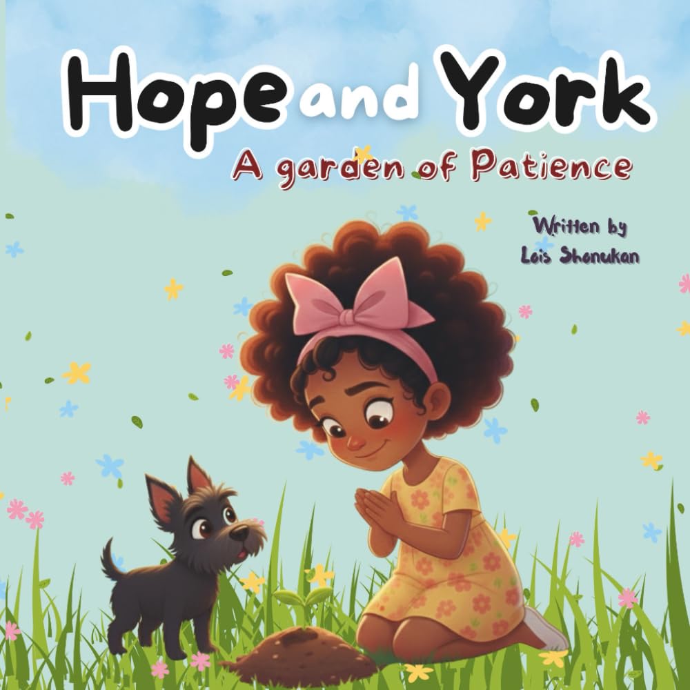 Hope and York: A Garden of Patience: A Christian Picture Book Teaching Kids the Fruits of the Spirit (ages 4-8)